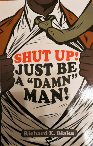 Shut Up! Just Be A "Damn" Man! - FayZen's Kreations